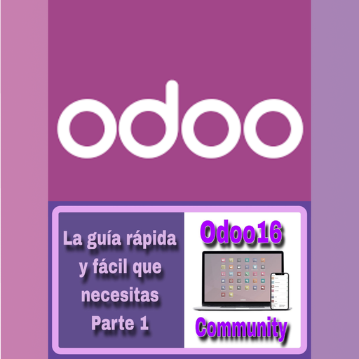 Odoo 16 La guía rápida y fácil que necesitas Parte 1